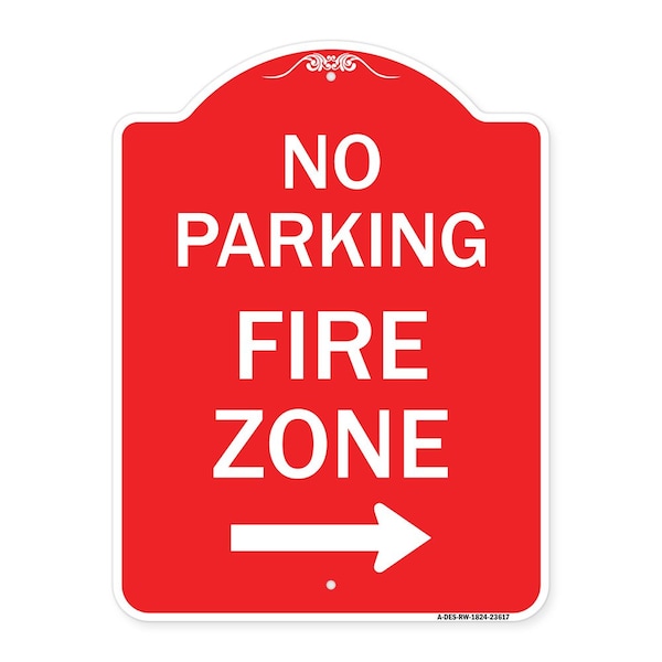 Signmission No Parking Fire Zone W/ Right Arrow, Red & White Aluminum Sign, 18" x 24", RW-1824-23617 A-DES-RW-1824-23617 - main